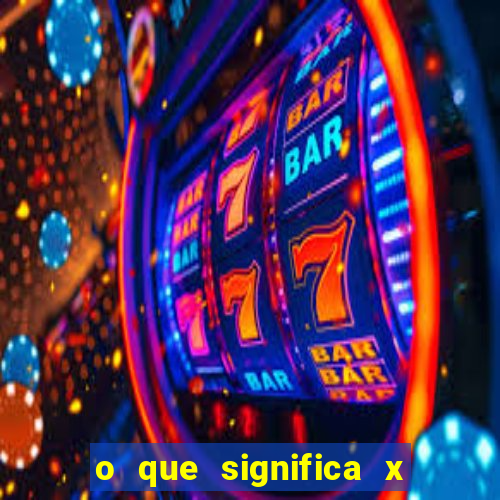 o que significa x no sportingbet